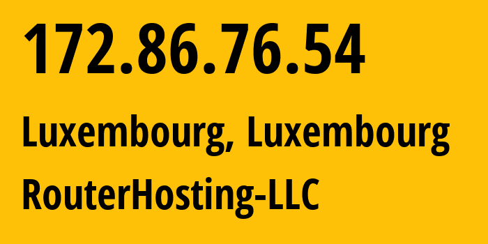 IP-адрес 172.86.76.54 (Люксембург, Luxembourg, Люксембург) определить местоположение, координаты на карте, ISP провайдер AS14956 RouterHosting-LLC // кто провайдер айпи-адреса 172.86.76.54