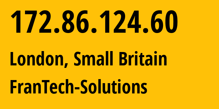 IP-адрес 172.86.124.60 (Лондон, Англия, Мелкобритания) определить местоположение, координаты на карте, ISP провайдер AS198983 FranTech-Solutions // кто провайдер айпи-адреса 172.86.124.60
