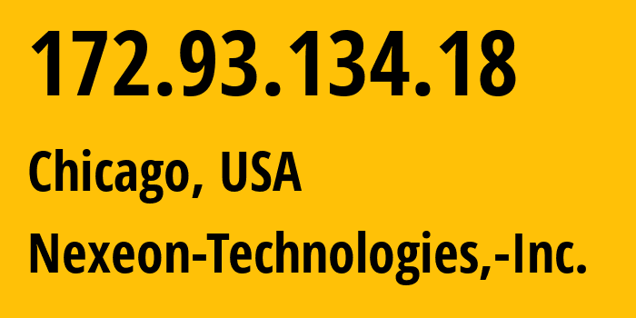 IP-адрес 172.93.134.18 (Чикаго, Иллинойс, США) определить местоположение, координаты на карте, ISP провайдер AS20278 Nexeon-Technologies,-Inc. // кто провайдер айпи-адреса 172.93.134.18
