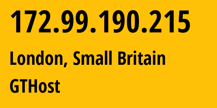 IP address 172.99.190.215 (London, England, Small Britain) get location, coordinates on map, ISP provider AS63023 GTHost // who is provider of ip address 172.99.190.215, whose IP address