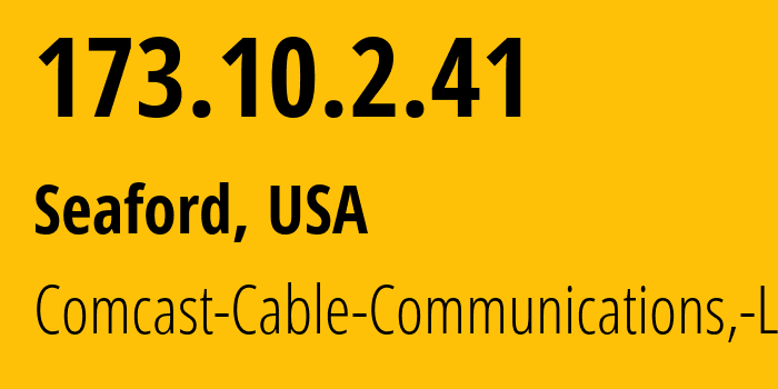 IP address 173.10.2.41 (Seaford, Delaware, USA) get location, coordinates on map, ISP provider AS7922 Comcast-Cable-Communications,-LLC // who is provider of ip address 173.10.2.41, whose IP address