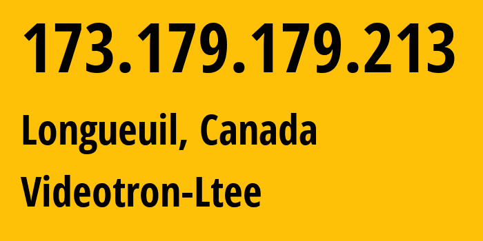 IP-адрес 173.179.179.213 (Лонгёй, Quebec, Канада) определить местоположение, координаты на карте, ISP провайдер AS5769 Videotron-Ltee // кто провайдер айпи-адреса 173.179.179.213