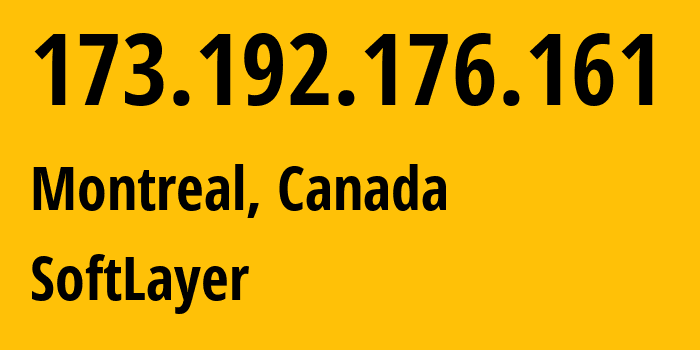 IP address 173.192.176.161 (Montreal, Quebec, Canada) get location, coordinates on map, ISP provider AS SoftLayer // who is provider of ip address 173.192.176.161, whose IP address