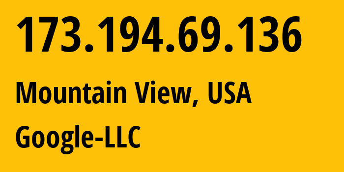 IP address 173.194.69.136 (Mountain View, California, USA) get location, coordinates on map, ISP provider AS15169 Google-LLC // who is provider of ip address 173.194.69.136, whose IP address