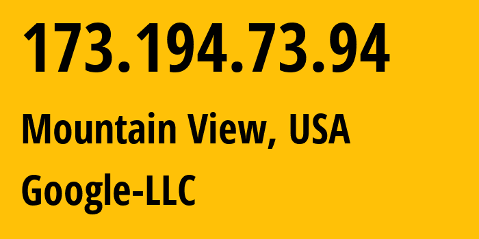 IP address 173.194.73.94 (Mountain View, California, USA) get location, coordinates on map, ISP provider AS15169 Google-LLC // who is provider of ip address 173.194.73.94, whose IP address