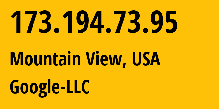 IP address 173.194.73.95 (Mountain View, California, USA) get location, coordinates on map, ISP provider AS15169 Google-LLC // who is provider of ip address 173.194.73.95, whose IP address