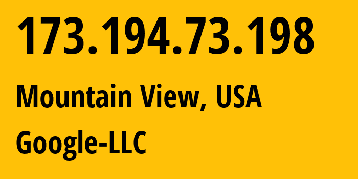 IP address 173.194.73.198 (Mountain View, California, USA) get location, coordinates on map, ISP provider AS15169 Google-LLC // who is provider of ip address 173.194.73.198, whose IP address