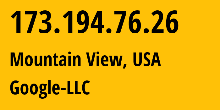 IP-адрес 173.194.76.26 (Маунтин-Вью, Калифорния, США) определить местоположение, координаты на карте, ISP провайдер AS15169 Google-LLC // кто провайдер айпи-адреса 173.194.76.26