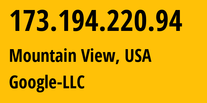 IP address 173.194.220.94 (Mountain View, California, USA) get location, coordinates on map, ISP provider AS15169 Google-LLC // who is provider of ip address 173.194.220.94, whose IP address