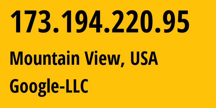 IP-адрес 173.194.220.95 (Маунтин-Вью, Калифорния, США) определить местоположение, координаты на карте, ISP провайдер AS15169 Google-LLC // кто провайдер айпи-адреса 173.194.220.95