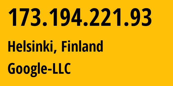 IP address 173.194.221.93 (Helsinki, Uusimaa, Finland) get location, coordinates on map, ISP provider AS15169 Google-LLC // who is provider of ip address 173.194.221.93, whose IP address