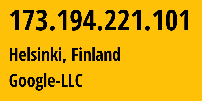 IP address 173.194.221.101 (Helsinki, Uusimaa, Finland) get location, coordinates on map, ISP provider AS15169 Google-LLC // who is provider of ip address 173.194.221.101, whose IP address