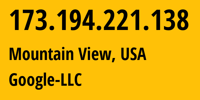 IP address 173.194.221.138 (Mountain View, California, USA) get location, coordinates on map, ISP provider AS15169 Google-LLC // who is provider of ip address 173.194.221.138, whose IP address