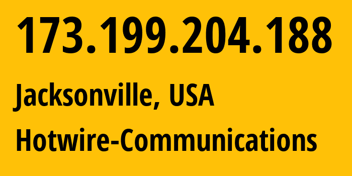 IP address 173.199.204.188 (Jacksonville, Florida, USA) get location, coordinates on map, ISP provider AS23089 Hotwire-Communications // who is provider of ip address 173.199.204.188, whose IP address