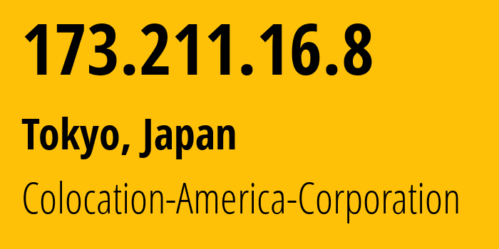 IP address 173.211.16.8 (Tokyo, Tokyo, Japan) get location, coordinates on map, ISP provider AS21769 Colocation-America-Corporation // who is provider of ip address 173.211.16.8, whose IP address