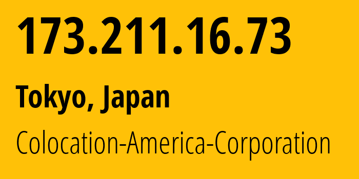 IP address 173.211.16.73 (Tokyo, Tokyo, Japan) get location, coordinates on map, ISP provider AS21769 Colocation-America-Corporation // who is provider of ip address 173.211.16.73, whose IP address