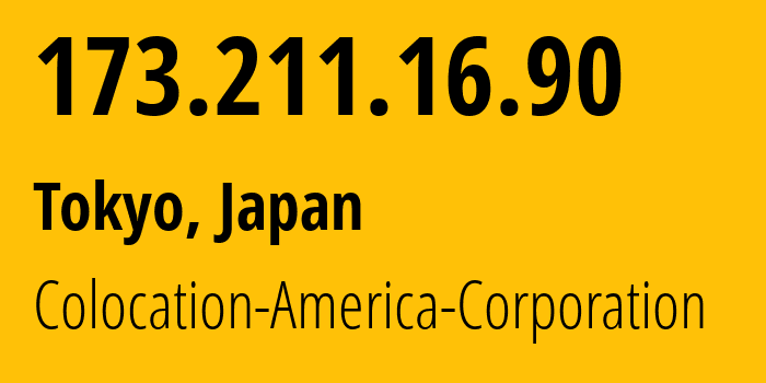 IP address 173.211.16.90 (Tokyo, Tokyo, Japan) get location, coordinates on map, ISP provider AS21769 Colocation-America-Corporation // who is provider of ip address 173.211.16.90, whose IP address