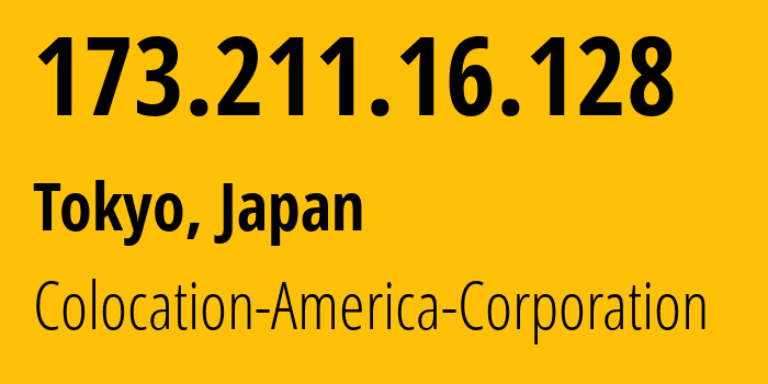 IP address 173.211.16.128 (Tokyo, Tokyo, Japan) get location, coordinates on map, ISP provider AS21769 Colocation-America-Corporation // who is provider of ip address 173.211.16.128, whose IP address