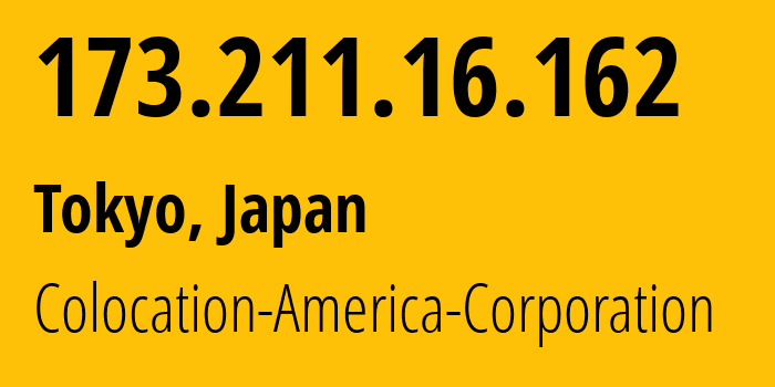 IP-адрес 173.211.16.162 (Токио, Токио, Япония) определить местоположение, координаты на карте, ISP провайдер AS21769 Colocation-America-Corporation // кто провайдер айпи-адреса 173.211.16.162