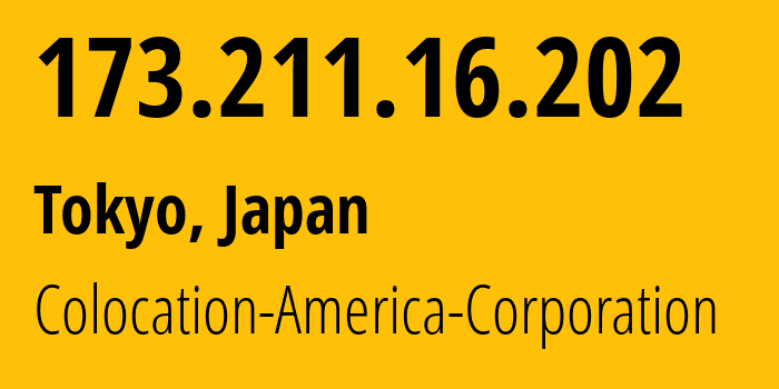 IP address 173.211.16.202 (Tokyo, Tokyo, Japan) get location, coordinates on map, ISP provider AS21769 Colocation-America-Corporation // who is provider of ip address 173.211.16.202, whose IP address