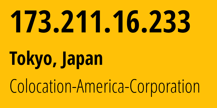 IP-адрес 173.211.16.233 (Токио, Токио, Япония) определить местоположение, координаты на карте, ISP провайдер AS21769 Colocation-America-Corporation // кто провайдер айпи-адреса 173.211.16.233
