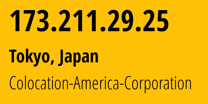 IP-адрес 173.211.29.25 (Токио, Токио, Япония) определить местоположение, координаты на карте, ISP провайдер AS21769 Colocation-America-Corporation // кто провайдер айпи-адреса 173.211.29.25