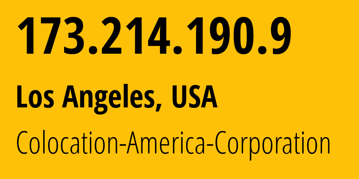 IP address 173.214.190.9 (Los Angeles, California, USA) get location, coordinates on map, ISP provider AS21769 Colocation-America-Corporation // who is provider of ip address 173.214.190.9, whose IP address