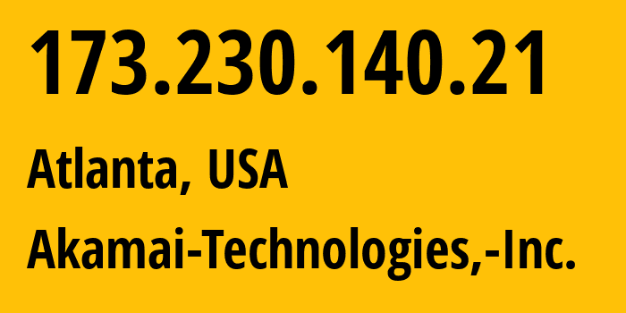 IP-адрес 173.230.140.21 (Атланта, Джорджия, США) определить местоположение, координаты на карте, ISP провайдер AS63949 Akamai-Technologies,-Inc. // кто провайдер айпи-адреса 173.230.140.21