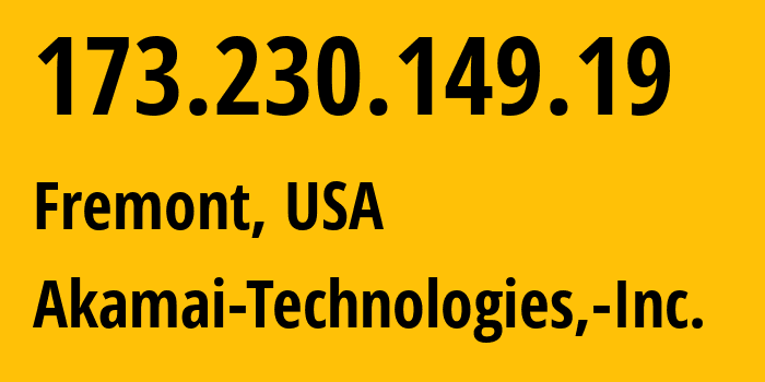 IP-адрес 173.230.149.19 (Фримонт, Калифорния, США) определить местоположение, координаты на карте, ISP провайдер AS63949 Akamai-Technologies,-Inc. // кто провайдер айпи-адреса 173.230.149.19