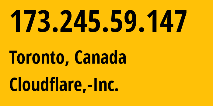 IP-адрес 173.245.59.147 (Торонто, Онтарио, Канада) определить местоположение, координаты на карте, ISP провайдер AS13335 Cloudflare,-Inc. // кто провайдер айпи-адреса 173.245.59.147