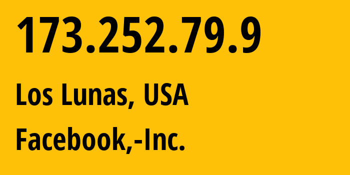 IP address 173.252.79.9 (Los Lunas, New Mexico, USA) get location, coordinates on map, ISP provider AS32934 Facebook,-Inc. // who is provider of ip address 173.252.79.9, whose IP address