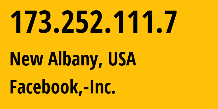 IP-адрес 173.252.111.7 (Нью-Албани, Огайо, США) определить местоположение, координаты на карте, ISP провайдер AS32934 Facebook,-Inc. // кто провайдер айпи-адреса 173.252.111.7