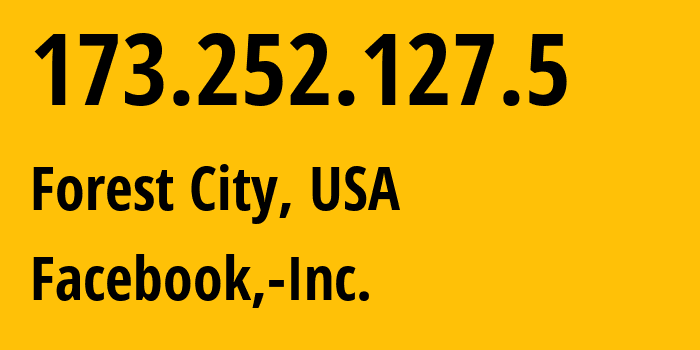 IP address 173.252.127.5 (Forest City, North Carolina, USA) get location, coordinates on map, ISP provider AS32934 Facebook,-Inc. // who is provider of ip address 173.252.127.5, whose IP address