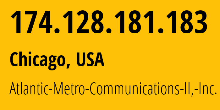 IP address 174.128.181.183 (Chicago, Illinois, USA) get location, coordinates on map, ISP provider AS29838 Atlantic-Metro-Communications-II,-Inc. // who is provider of ip address 174.128.181.183, whose IP address