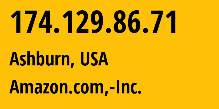 IP address 174.129.86.71 (Ashburn, Virginia, USA) get location, coordinates on map, ISP provider AS14618 Amazon.com,-Inc. // who is provider of ip address 174.129.86.71, whose IP address