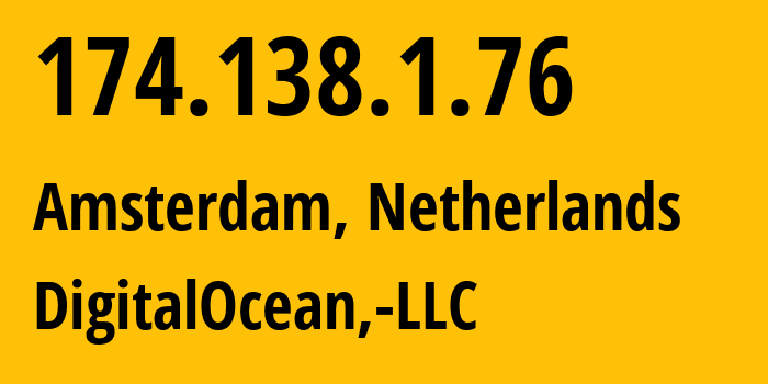 IP address 174.138.1.76 (Amsterdam, North Holland, Netherlands) get location, coordinates on map, ISP provider AS14061 DigitalOcean,-LLC // who is provider of ip address 174.138.1.76, whose IP address