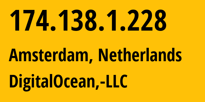 IP-адрес 174.138.1.228 (Амстердам, Северная Голландия, Нидерланды) определить местоположение, координаты на карте, ISP провайдер AS14061 DigitalOcean,-LLC // кто провайдер айпи-адреса 174.138.1.228