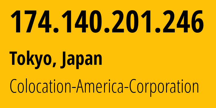 IP address 174.140.201.246 (Tokyo, Tokyo, Japan) get location, coordinates on map, ISP provider AS21769 Colocation-America-Corporation // who is provider of ip address 174.140.201.246, whose IP address