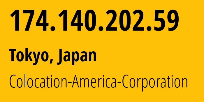 IP address 174.140.202.59 (Tokyo, Tokyo, Japan) get location, coordinates on map, ISP provider AS21769 Colocation-America-Corporation // who is provider of ip address 174.140.202.59, whose IP address