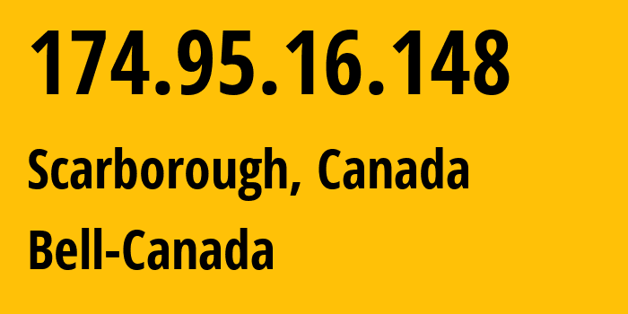 IP address 174.95.16.148 (Scarborough, Ontario, Canada) get location, coordinates on map, ISP provider AS577 Bell-Canada // who is provider of ip address 174.95.16.148, whose IP address