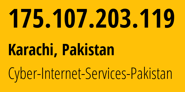IP-адрес 175.107.203.119 (Карачи, Синд, Пакистан) определить местоположение, координаты на карте, ISP провайдер AS9541 Cyber-Internet-Services-Pakistan // кто провайдер айпи-адреса 175.107.203.119
