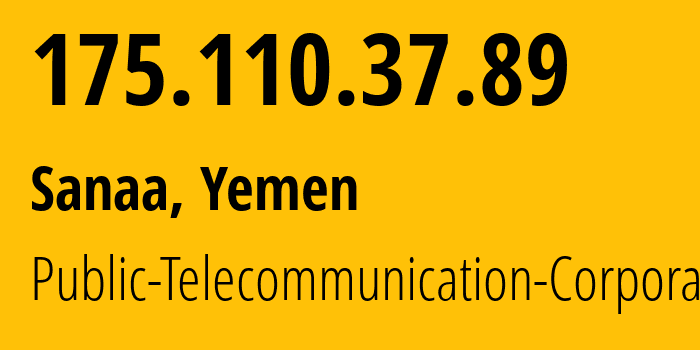 IP-адрес 175.110.37.89 (Сана, Amanat Alasimah, Йемен) определить местоположение, координаты на карте, ISP провайдер AS30873 Public-Telecommunication-Corporation // кто провайдер айпи-адреса 175.110.37.89