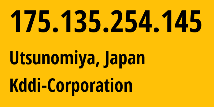 IP address 175.135.254.145 (Utsunomiya, Tochigi, Japan) get location, coordinates on map, ISP provider AS2516 Kddi-Corporation // who is provider of ip address 175.135.254.145, whose IP address