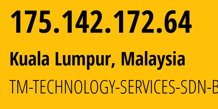 IP-адрес 175.142.172.64 (Куала-Лумпур, Kuala Lumpur, Малайзия) определить местоположение, координаты на карте, ISP провайдер AS4788 TM-TECHNOLOGY-SERVICES-SDN-BHD // кто провайдер айпи-адреса 175.142.172.64