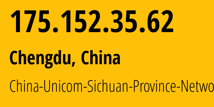 IP address 175.152.35.62 (Chengdu, Sichuan, China) get location, coordinates on map, ISP provider AS4837 China-Unicom-Sichuan-Province-Network // who is provider of ip address 175.152.35.62, whose IP address