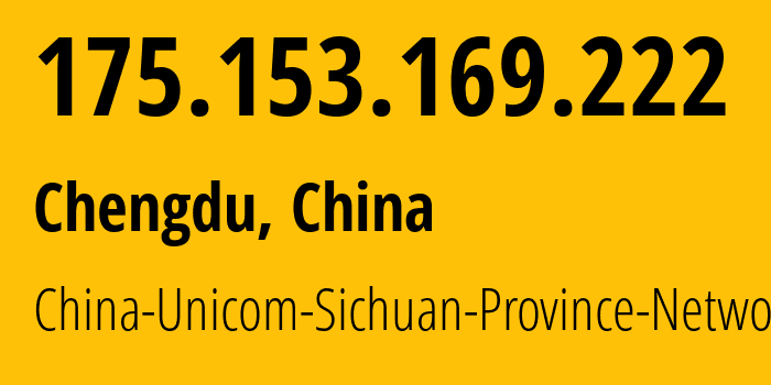 IP address 175.153.169.222 (Chengdu, Sichuan, China) get location, coordinates on map, ISP provider AS4837 China-Unicom-Sichuan-Province-Network // who is provider of ip address 175.153.169.222, whose IP address