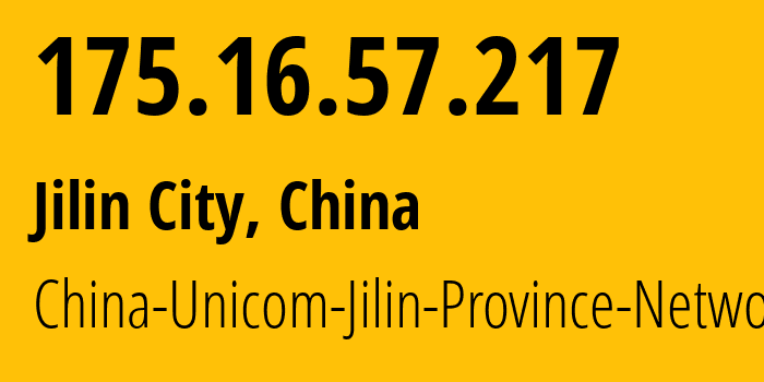 IP address 175.16.57.217 (Jilin City, Jilin, China) get location, coordinates on map, ISP provider AS4837 China-Unicom-Jilin-Province-Network // who is provider of ip address 175.16.57.217, whose IP address