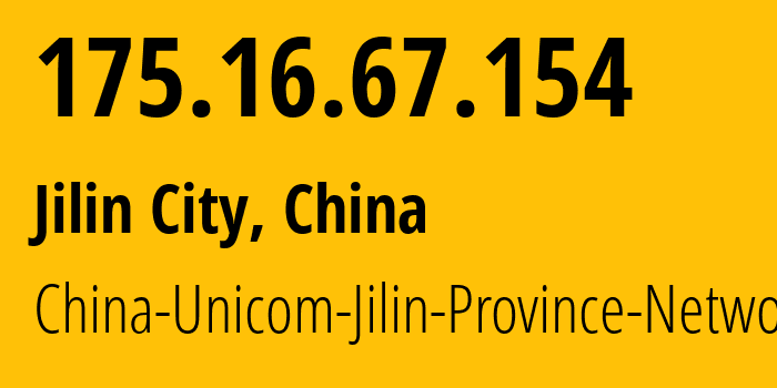 IP address 175.16.67.154 (Jilin City, Jilin, China) get location, coordinates on map, ISP provider AS4837 China-Unicom-Jilin-Province-Network // who is provider of ip address 175.16.67.154, whose IP address