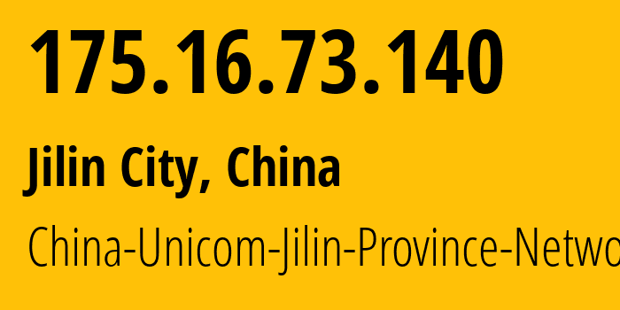 IP-адрес 175.16.73.140 (Цзилинь, Jilin, Китай) определить местоположение, координаты на карте, ISP провайдер AS4837 China-Unicom-Jilin-Province-Network // кто провайдер айпи-адреса 175.16.73.140