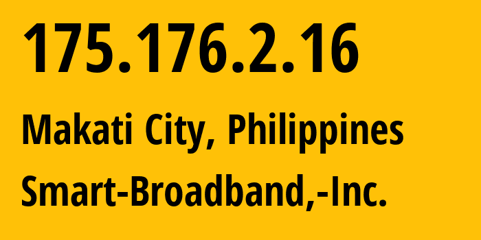 IP address 175.176.2.16 (Makati City, Metro Manila, Philippines) get location, coordinates on map, ISP provider AS10139 Smart-Broadband,-Inc. // who is provider of ip address 175.176.2.16, whose IP address